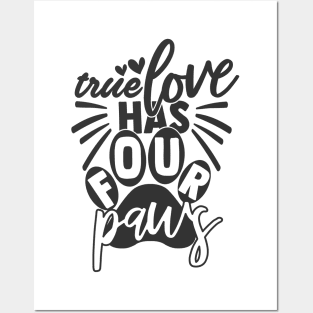 True Love has Four Paws Funny Dog Cat lovers Posters and Art